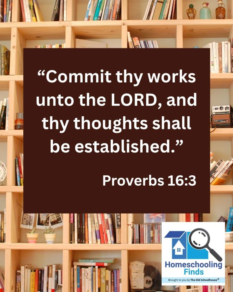 “Commit thy works unto the LORD, and thy thoughts shall be established.” —Proverbs 16:3 KJV