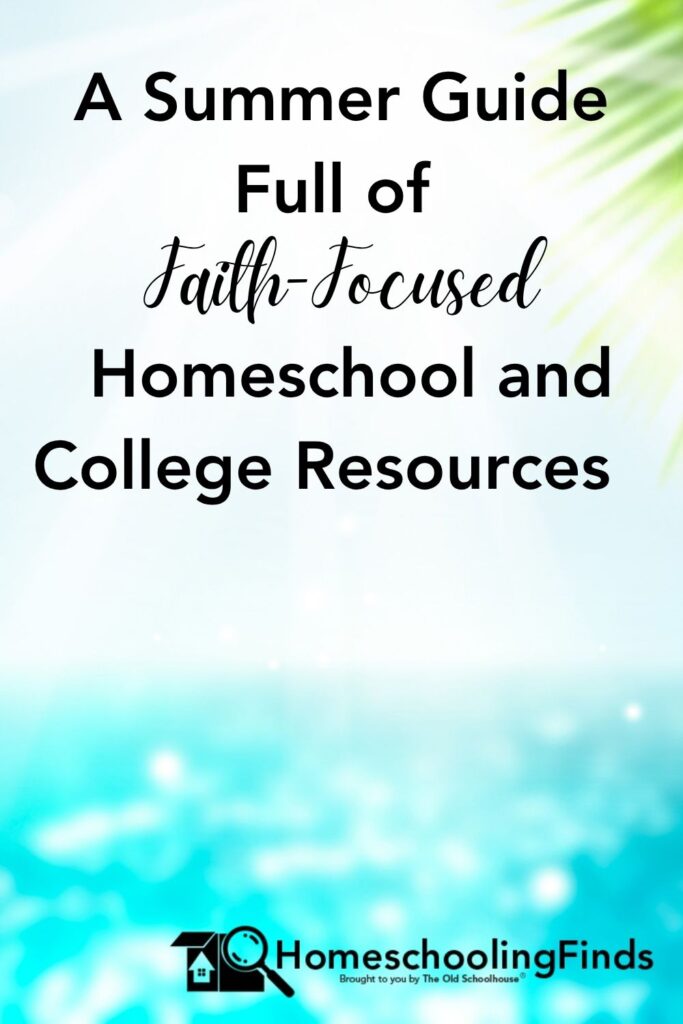 A Summer Issue Full of Faith-Focused Homeschool and College Resources