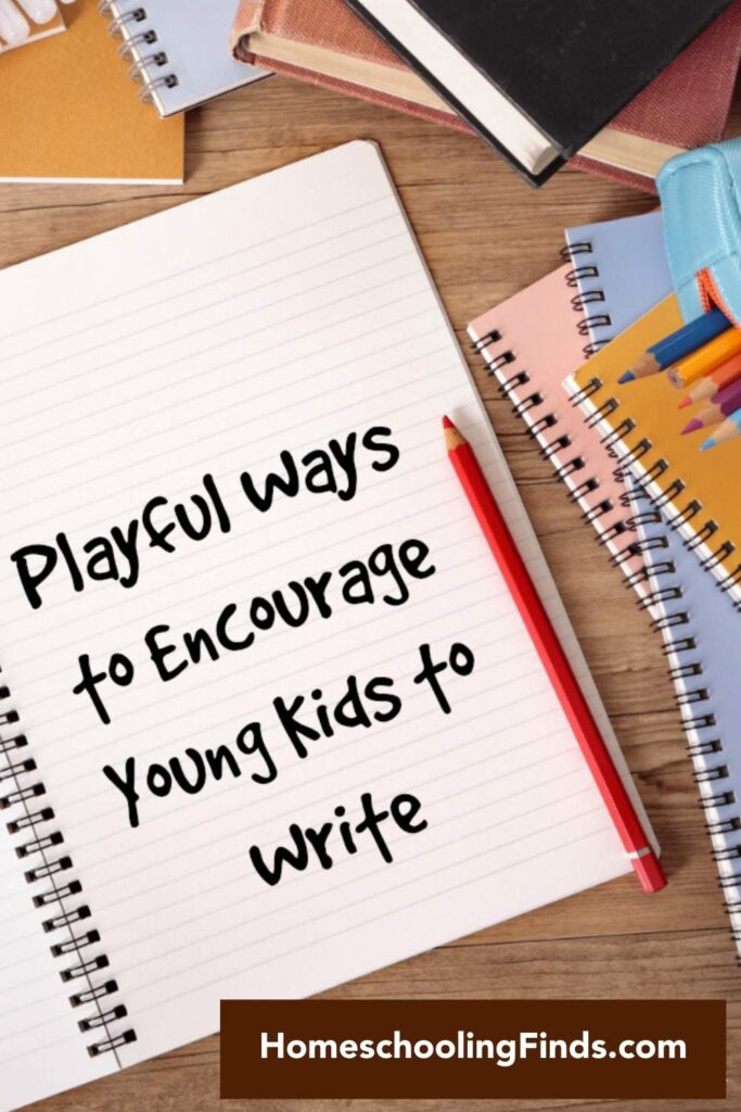 Playful Ways to Encourage Young Kids to Write
